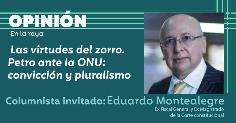 Las virtudes del zorro. Petro ante la ONU: convicción y pluralismo