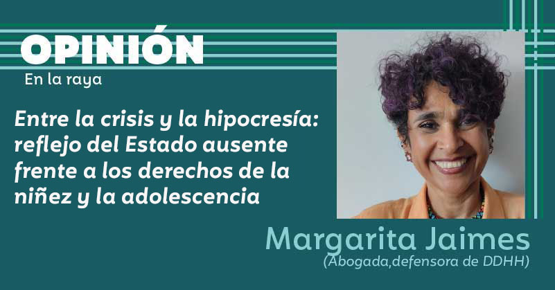 Entre la crisis y la hipocresía: reflejo del Estado ausente frente a los derechos de la niñez y la adolescencia