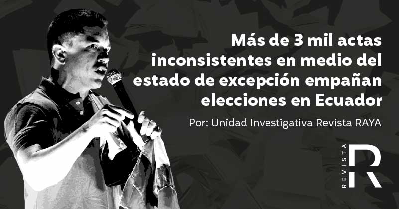 Más de 3 mil actas inconsistentes en medio del estado de excepción empañan elecciones en Ecuador