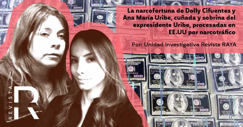 La narcofortuna de Dolly Cifuentes y Ana María Uribe, cuñada y sobrina del expresidente Uribe, procesadas en EE.UU por narcotráfico