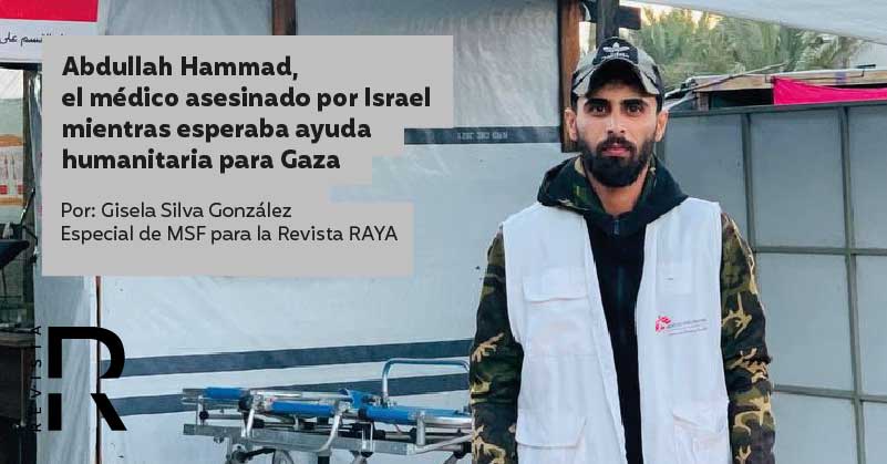 Abdullah Hammad, el médico asesinado por Israel mientras esperaba ayuda humanitaria para Gaza