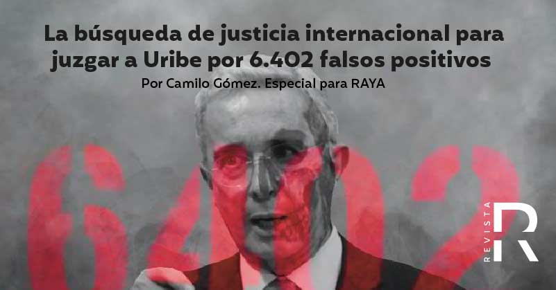 La búsqueda de justicia internacional para juzgar a Uribe por 6.402 falsos positivos 