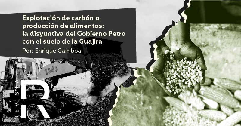 Explotación de carbón o producción de alimentos: la disyuntiva del Gobierno Petro con el suelo de la Guajira