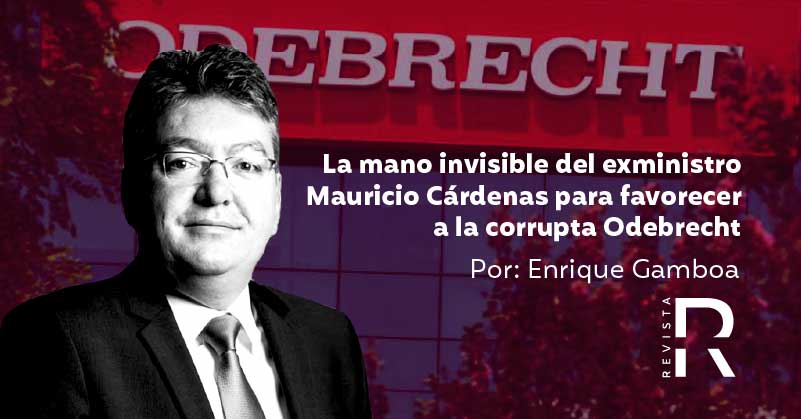 La mano invisible del exministro Mauricio Cárdenas para favorecer a la corrupta Odebrecht 