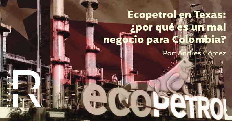 Ecopetrol en Texas: ¿por qué es un mal negocio para Colombia?