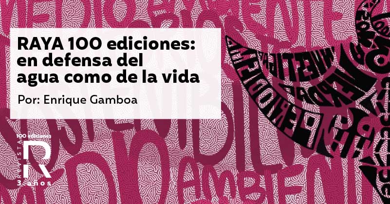RAYA 100 ediciones: en defensa del agua como de la vida 