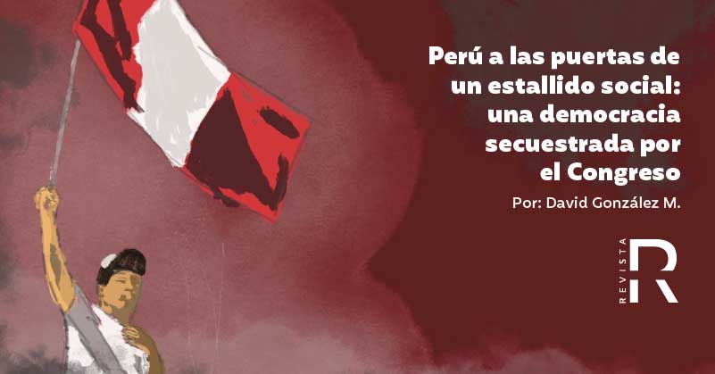 Perú a las puertas de un estallido social: una democracia secuestrada por el Congreso