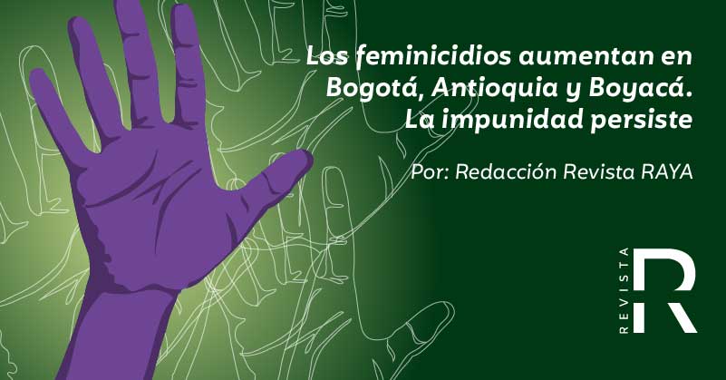 Los feminicidios aumentan en Bogotá, Antioquia y Boyacá. La impunidad persiste