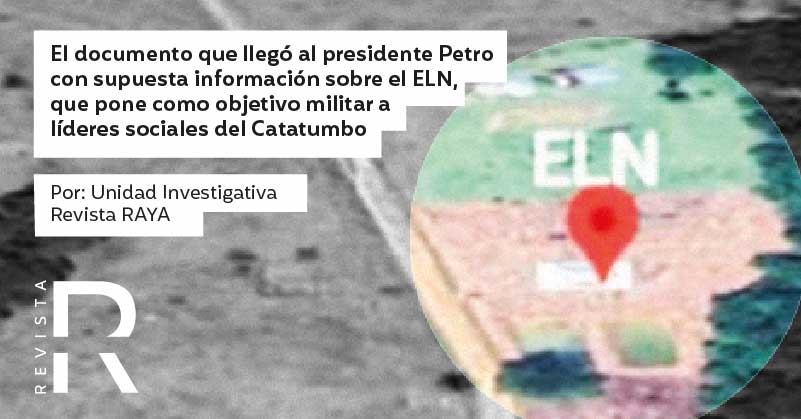 El documento que llegó al presidente Petro con supuesta información sobre el ELN, que pone como objetivo militar a líderes sociales del Catatumbo