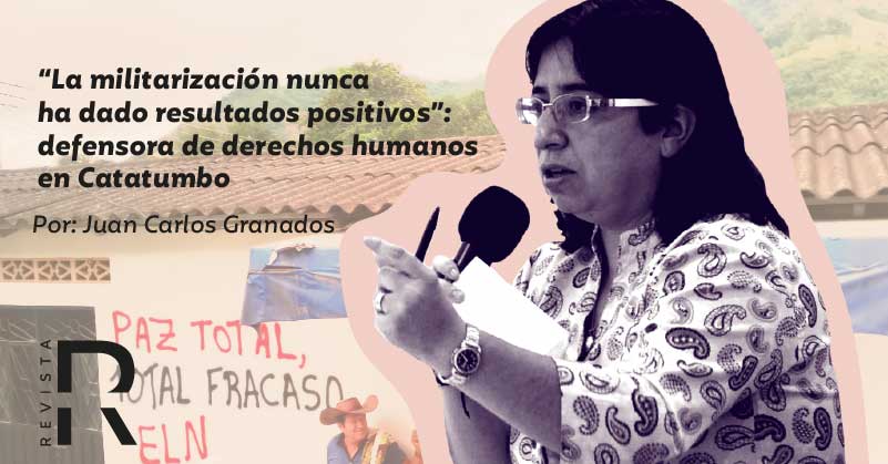 “La militarización nunca ha dado resultados positivos”: defensora de derechos humanos en Catatumbo