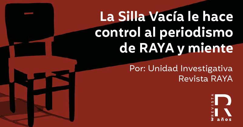 La Silla Vacía le hace control al periodismo de RAYA y miente 