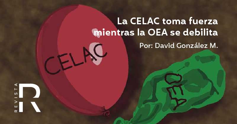 La CELAC toma fuerza mientras la OEA se debilita