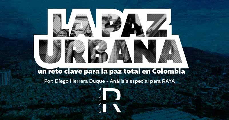 La paz urbana: un reto clave para la paz total en Colombia