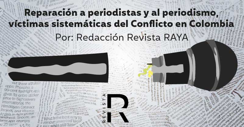 Reparación a periodistas y al periodismo, víctimas sistemáticas del Conflicto en Colombia