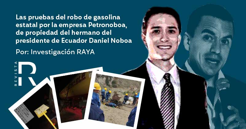 Las pruebas del robo de gasolina estatal por la empresa Petronoboa, de propiedad del hermano menor del presidente de Ecuador Daniel Noboa