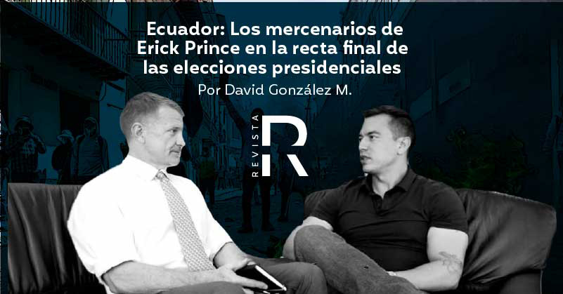 Ecuador: Los mercenarios de Erick Prince en la recta final de las elecciones presidenciales