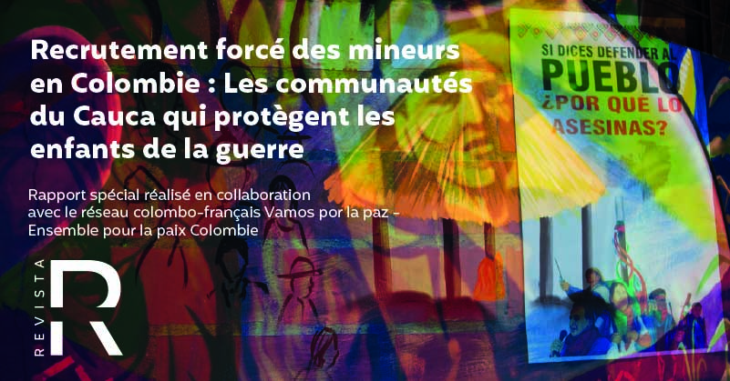 Recrutement forcé des mineurs en Colombie : Les communautés du Cauca qui protègent les enfants de la guerre