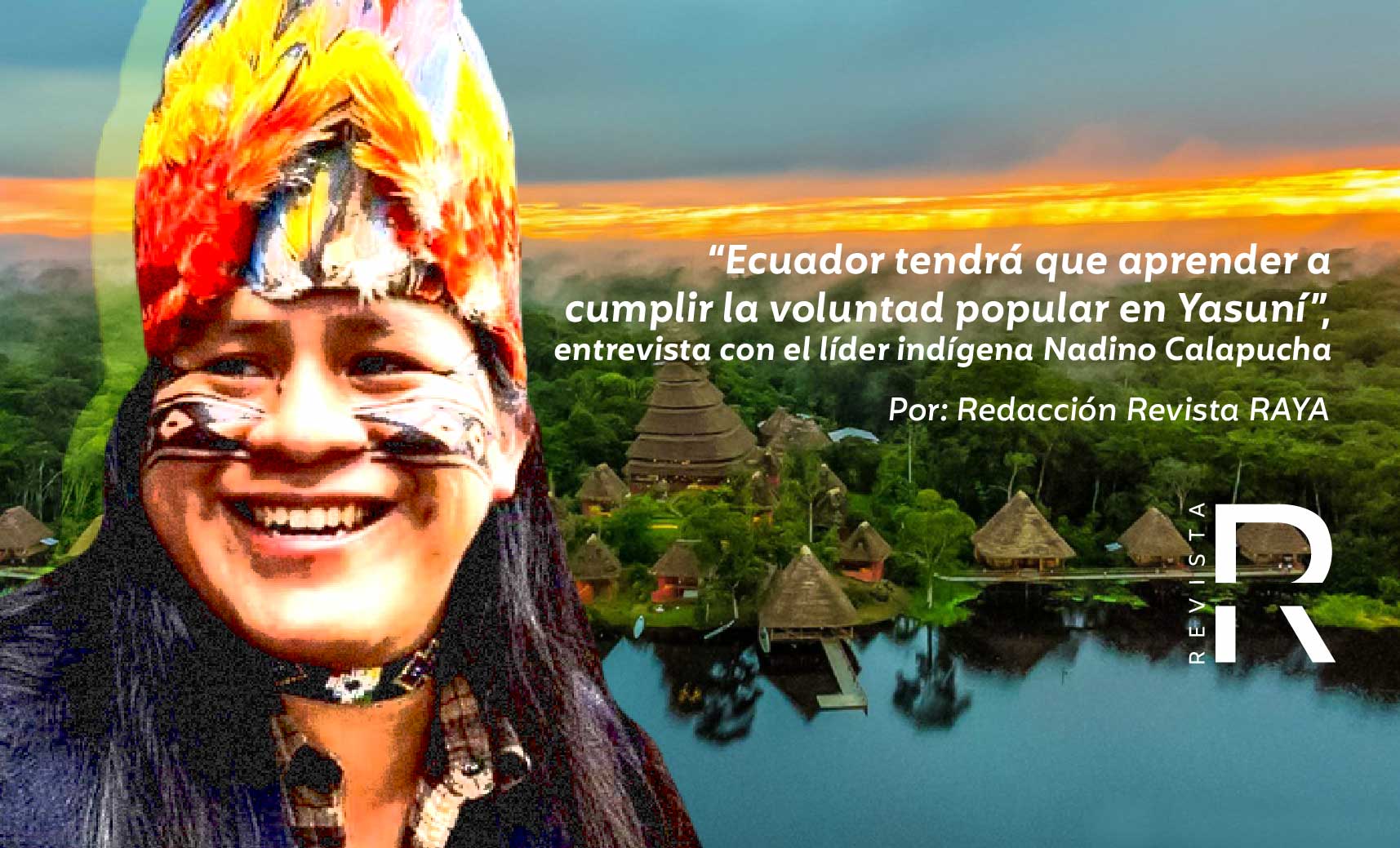 “Ecuador tendrá que aprender a cumplir la voluntad popular en Yasuní”, entrevista con el líder indígena Nadino Calapucha