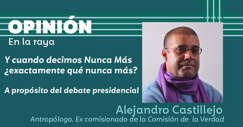 Y cuando decimos Nunca Más ¿exactamente qué nunca más? - A propósito del debate presidencial