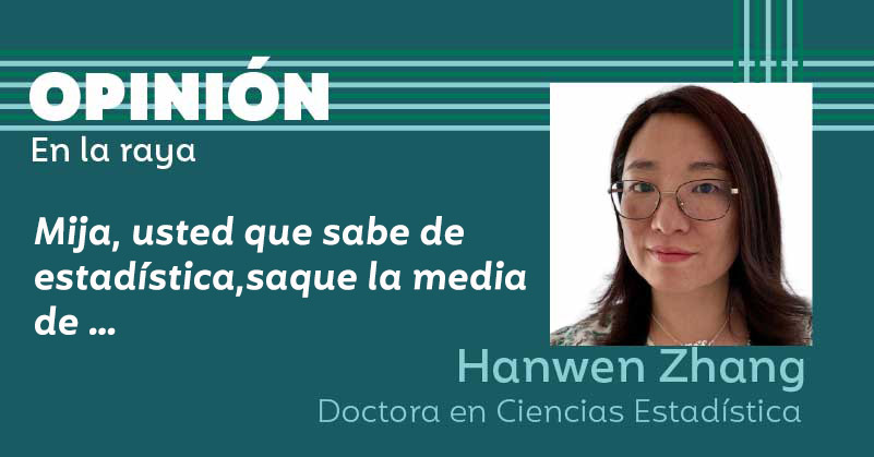 Mija, usted que sabe de estadística, saque la media de …