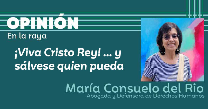 ¡Viva Cristo Rey! ... y sálvese quien pueda