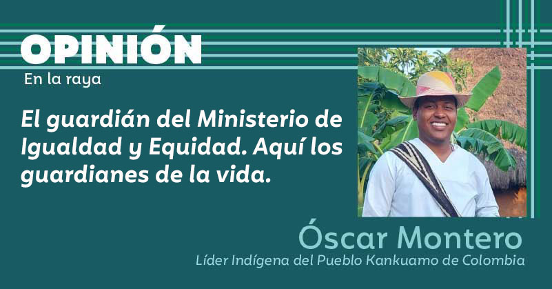 El guardián del Ministerio de Igualdad y Equidad. Aquí los guardianes de la vida.