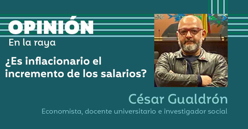 ¿Es inflacionario el incremento de los salarios?