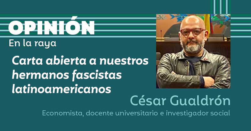 Carta abierta a nuestros hermanos fascistas latinoamericanos