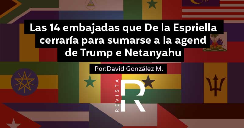 Las 14 embajadas que De la Espriella cerraría para sumarse a la agenda de Trump e Netanyahu