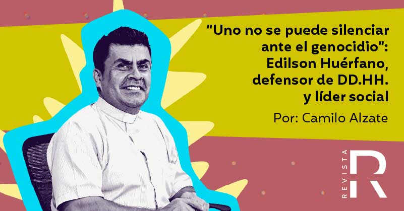 “Uno no se puede silenciar ante el genocidio”: Edilson Huérfano, defensor de DD.HH. y líder social