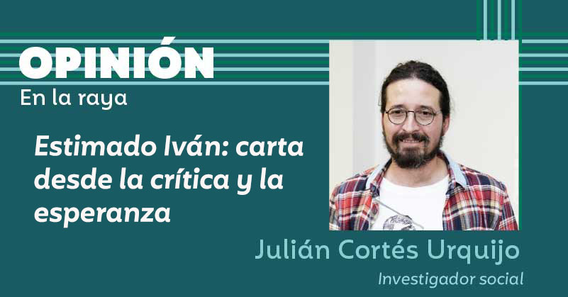 Estimado Iván: carta desde la crítica y la esperanza