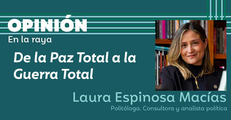 De la Paz Total a la Guerra Total