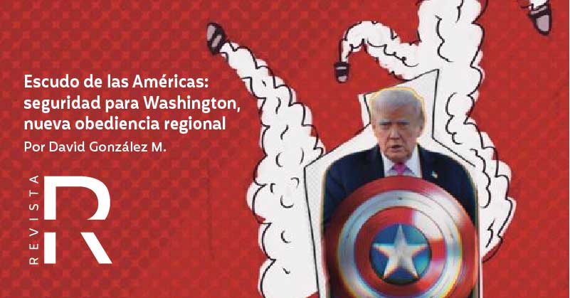 Escudo de las Américas: seguridad para Washington, nueva obediencia regional