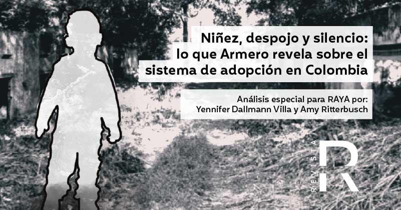 Niñez, despojo y silencio: lo que Armero revela sobre el sistema de adopción en Colombia