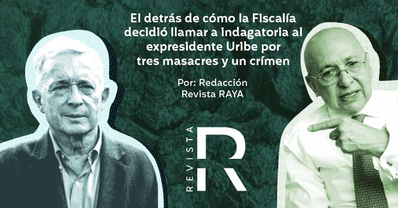 El detrás de cómo la Fiscalía decidió llamar a indagatoria al expresidente Uribe por tres masacres y un crímen