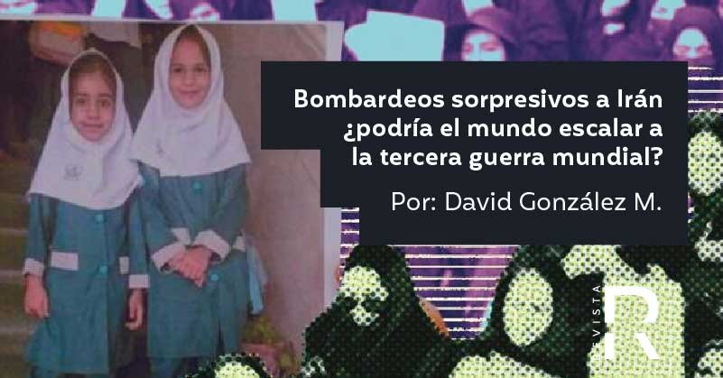 Bombardeos sorpresivos a Irán ¿podría el mundo escalar a la tercera guerra mundial?