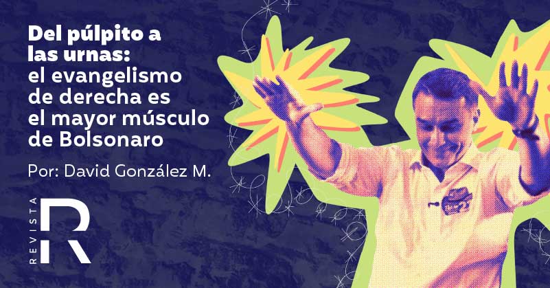 Del púlpito a las urnas: el evangelismo de derecha es el mayor músculo de Bolsonaro