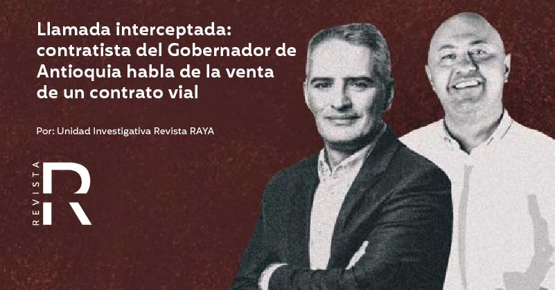 Llamada interceptada: contratista del Gobernador de Antioquia habla de la venta de un contrato vial