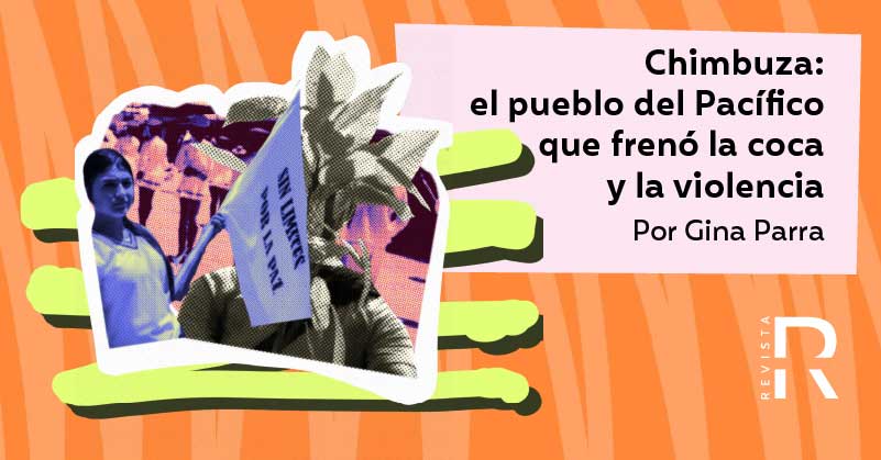 Chimbuza: el pueblo del Pacífico que frenó la coca y la violencia