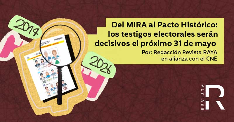 Del MIRA al Pacto Histórico: los testigos electorales serán decisivos el próximo 31 de mayo