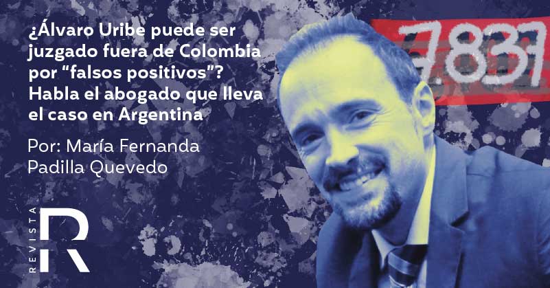 ¿Álvaro Uribe puede ser juzgado fuera de Colombia por “falsos positivos”? Habla el abogado que lleva el caso en Argentina