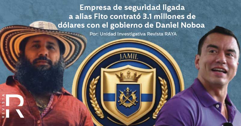 Empresa de seguridad ligada a alias Fito contrató 3.1 millones de dólares con el gobierno de Daniel Noboa