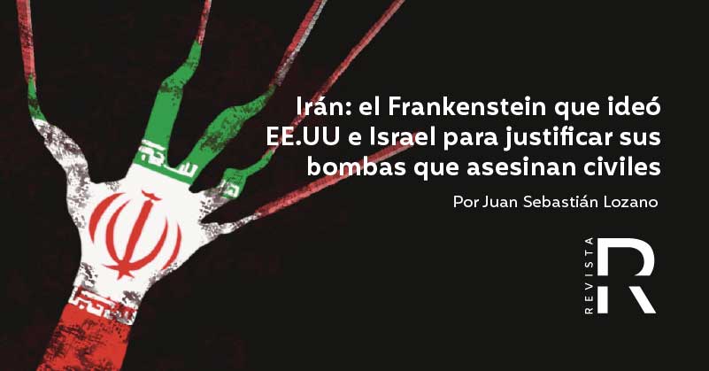 Irán: el Frankenstein que ideó EE.UU e Israel para justificar sus bombas que asesinan civiles
