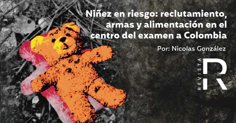 Niñez en riesgo: reclutamiento, armas y alimentación en el centro del examen a Colombia