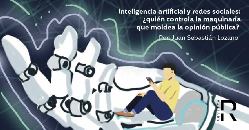 Inteligencia artificial y redes sociales: ¿quién controla la maquinaria que moldea la opinión pública?