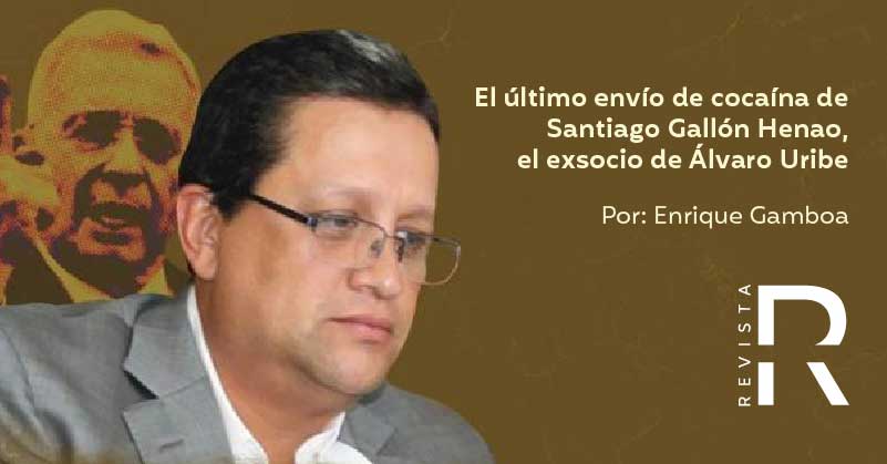 El último envío de cocaína de Santiago Gallón Henao, el exsocio de Álvaro Uribe 