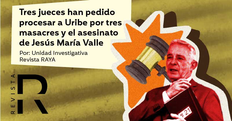 Tres jueces han pedido procesar a Uribe por tres masacres y el asesinato de Jesús María Valle