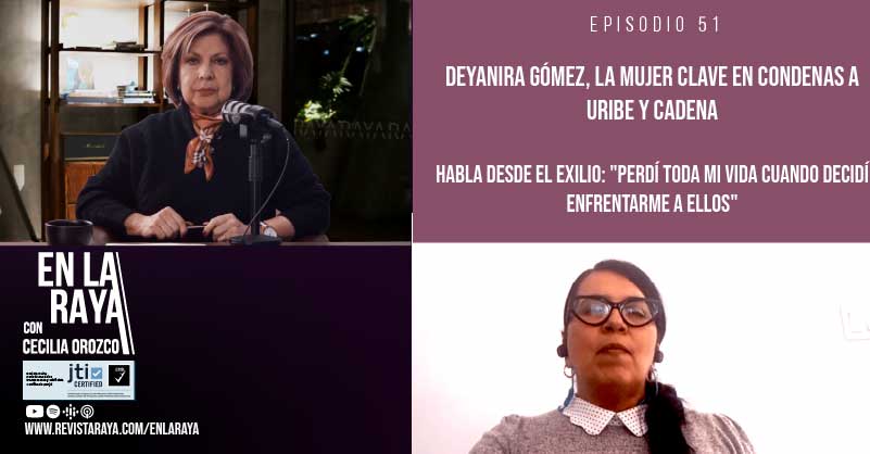 Deyanira Gómez, la mujer clave en condenas a Uribe y Cadena