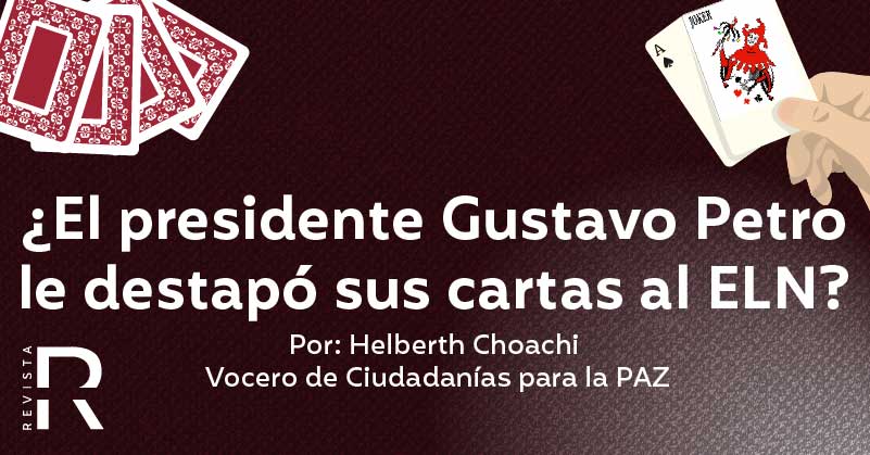 ¿El presidente Gustavo Petro le destapó sus cartas al ELN?