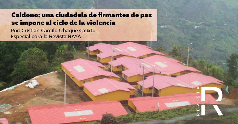 Caldono: una ciudadela de firmantes de paz se impone al ciclo de la violencia
